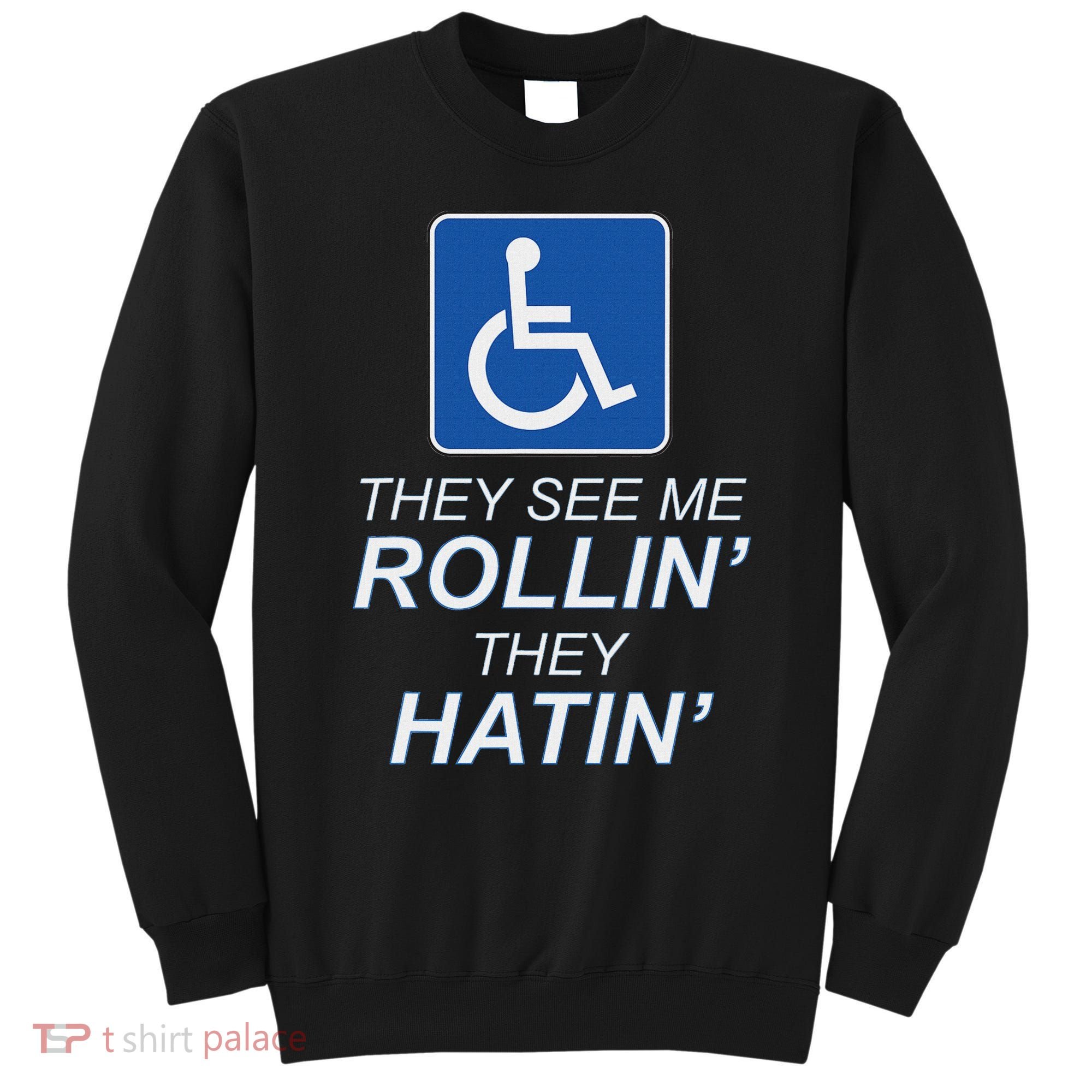 Hey See Me Rollin Hey Hain Funny Wheelchair Graphic Sweatshirt