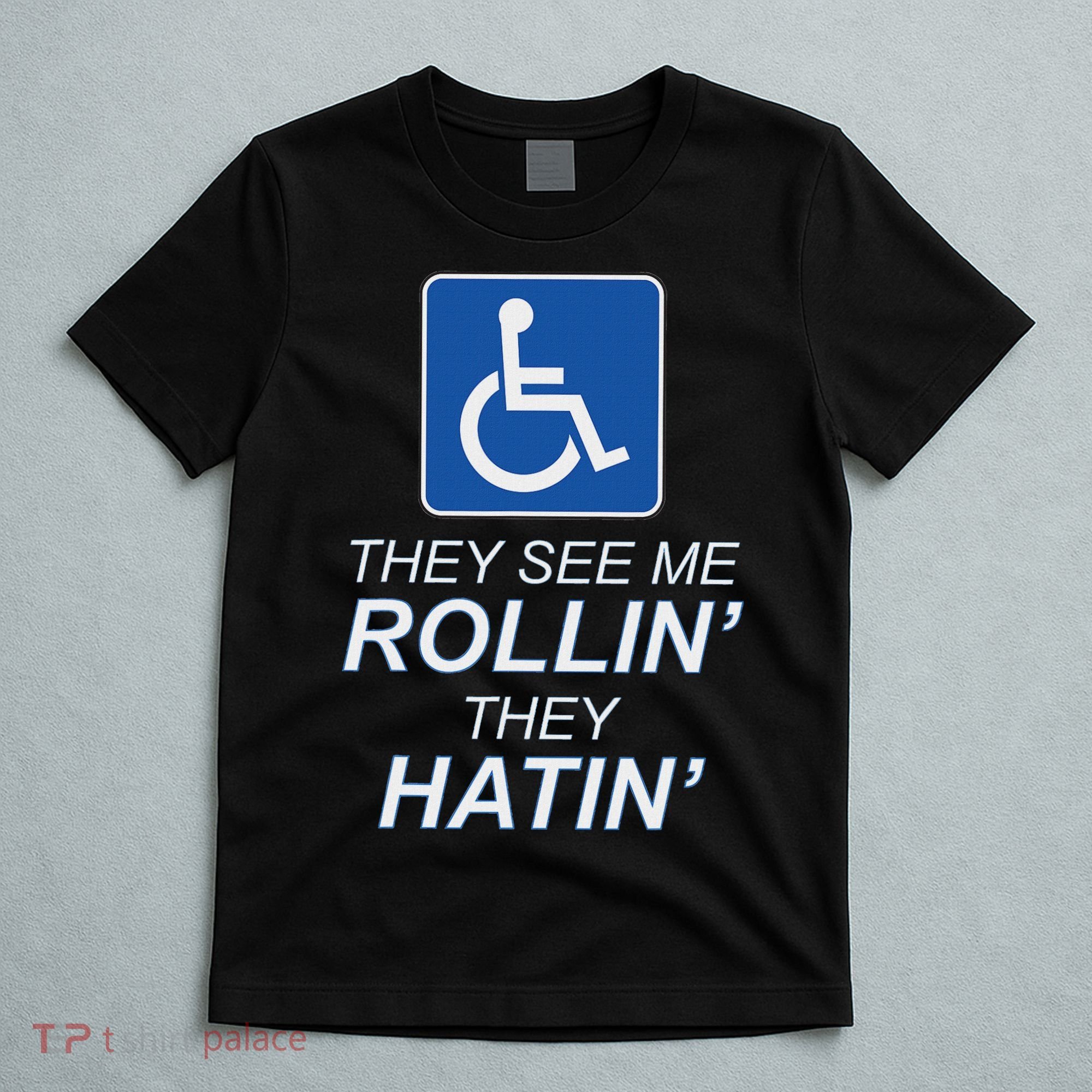 Hey See Me Rollin Hey Hain Funny Wheelchair Graphic T-Shirt
