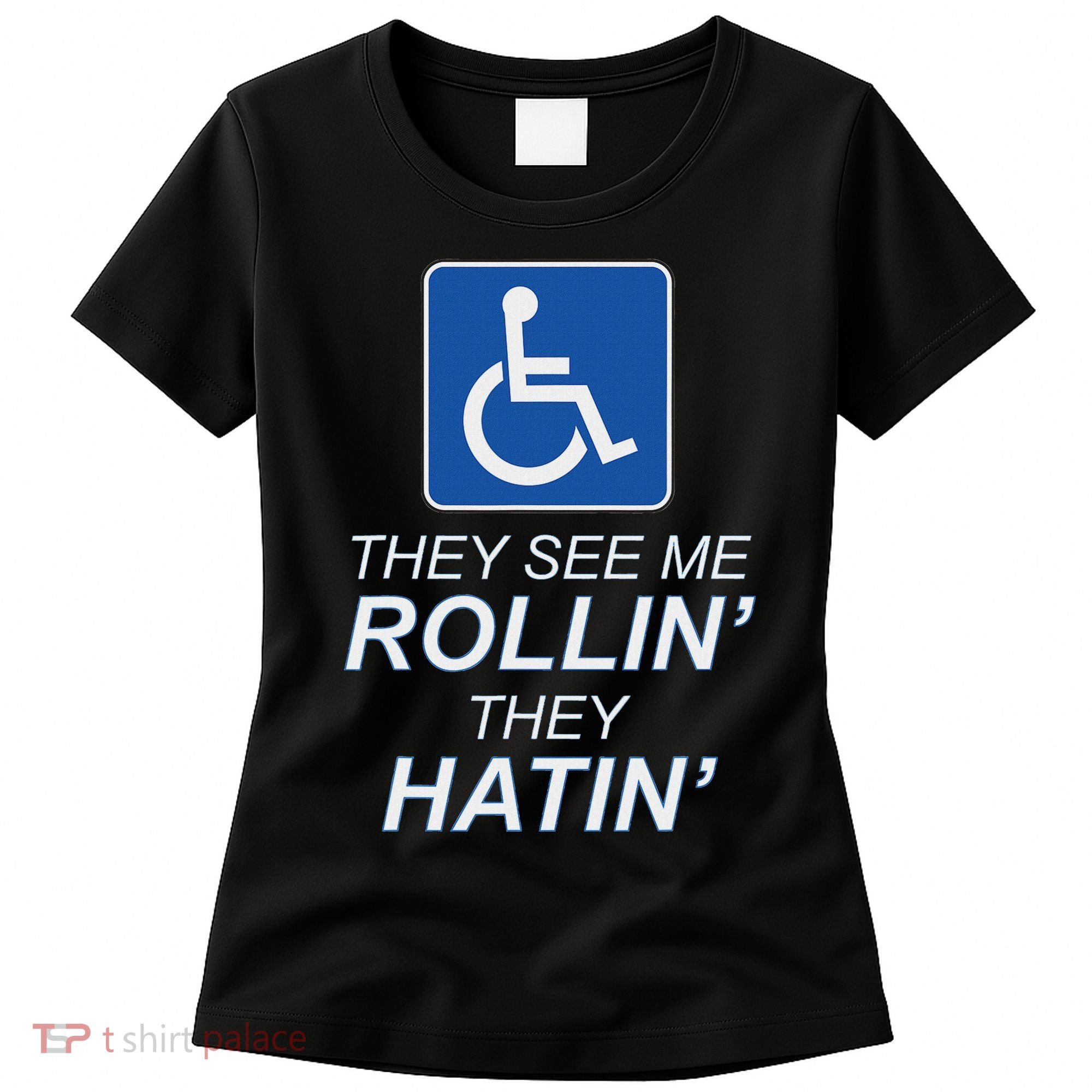 Hey See Me Rollin Hey Hain Funny Wheelchair Graphic Women's T-Shirt