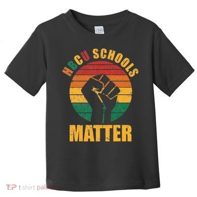 HBCU Schools Matter Historical Black College Toddler T-Shirt