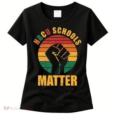 HBCU Schools Matter Historical Black College Women's T-Shirt