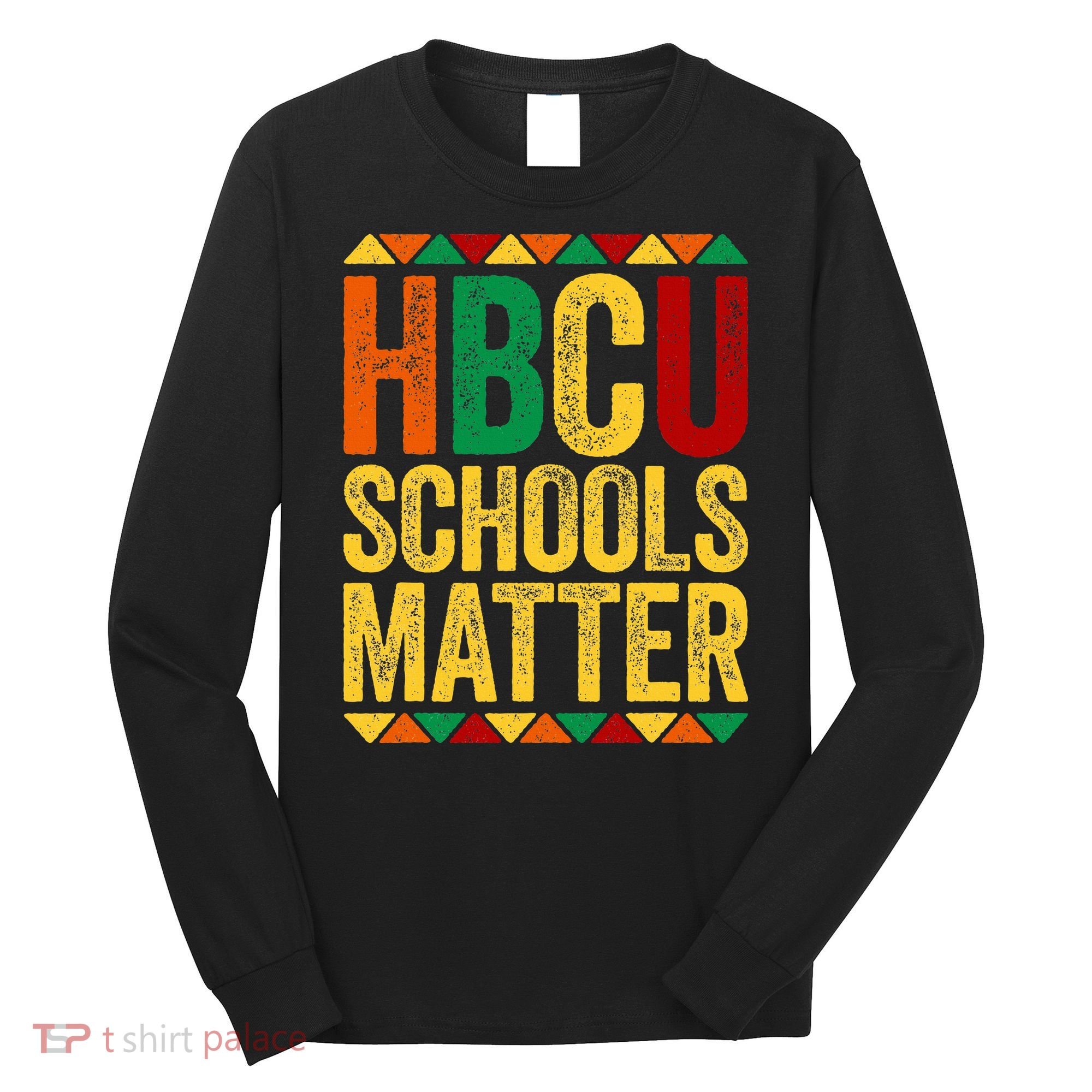 HBCU Schools Matter  Historical Black College Alumni  Long Sleeve Shirt