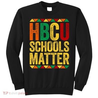 HBCU Schools Matter  Historical Black College Alumni  Sweatshirt