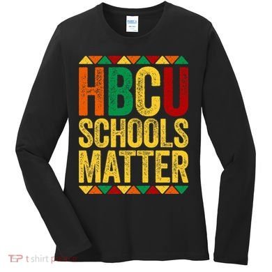 HBCU Schools Matter  Historical Black College Alumni  Women's Long Sleeve Shirt