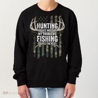 Hunting Solves Most Of My Problems Fishing The Rest Funny Women's Sweatshirt thumb 0