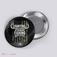 Hunting Solves Most Of My Problems Fishing The Rest Funny Button thumb 0