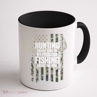Hunting Solves Most Of My Problems Fishing The Rest Funny Coffee Mug thumb 1