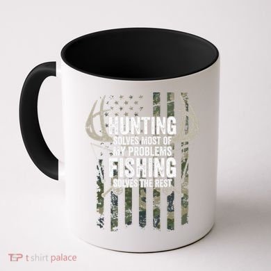 Hunting Solves Most Of My Problems Fishing The Rest Funny Coffee Mug