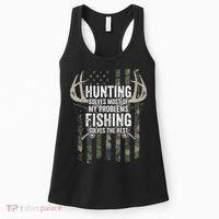 Hunting Solves Most Of My Problems Fishing The Rest Funny Women's Tank Top thumb 0