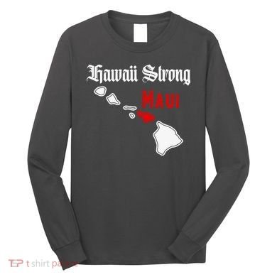 Hawaii Strong Maui Gift Long Sleeve Shirt
