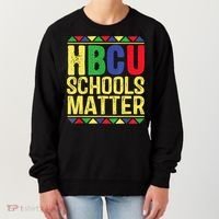 Hbcu Schools Matter Historical Black Colleges Women's Sweatshirt thumb 0