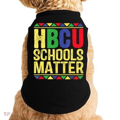 Hbcu Schools Matter Historical Black Colleges Doggie Tank
