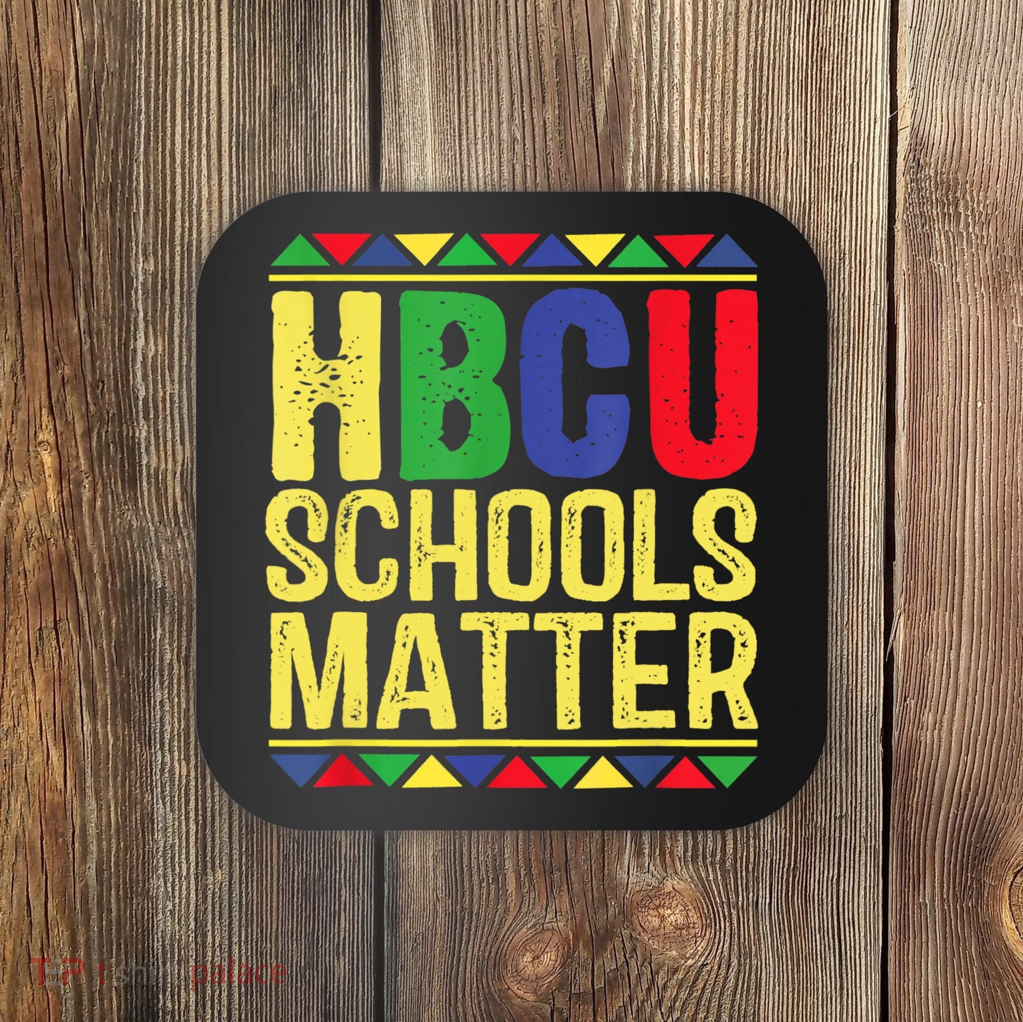 Hbcu Schools Matter Historical Black Colleges Coaster