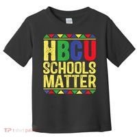 Hbcu Schools Matter Historical Black Colleges Toddler T-Shirt thumb 0