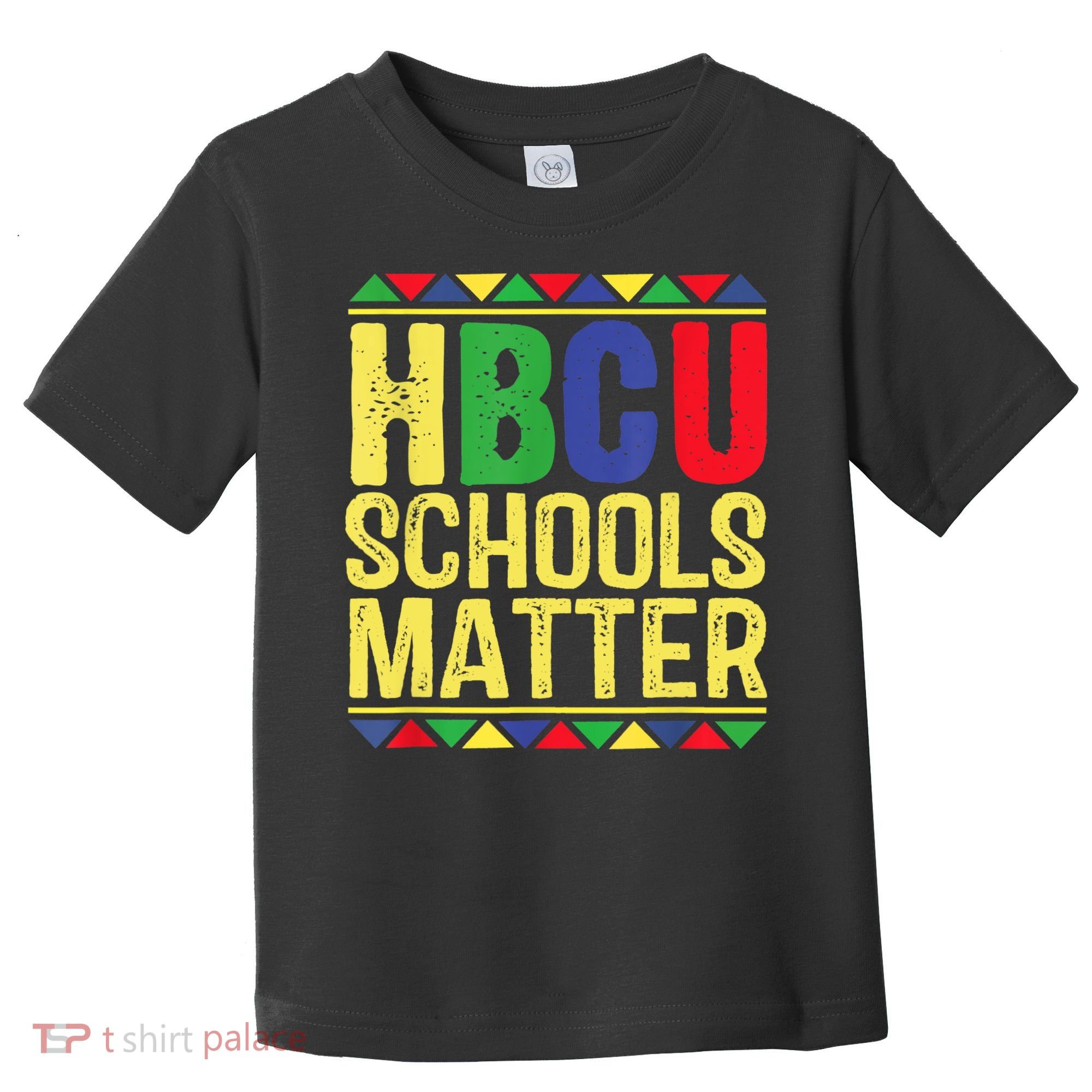 Hbcu Schools Matter Historical Black Colleges Toddler T-Shirt