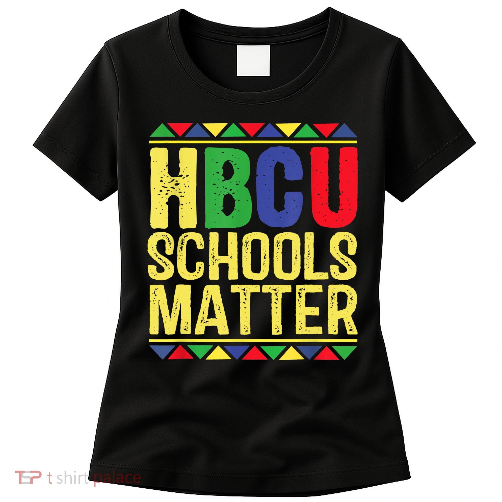 Hbcu Schools Matter Historical Black Colleges Women's T-Shirt