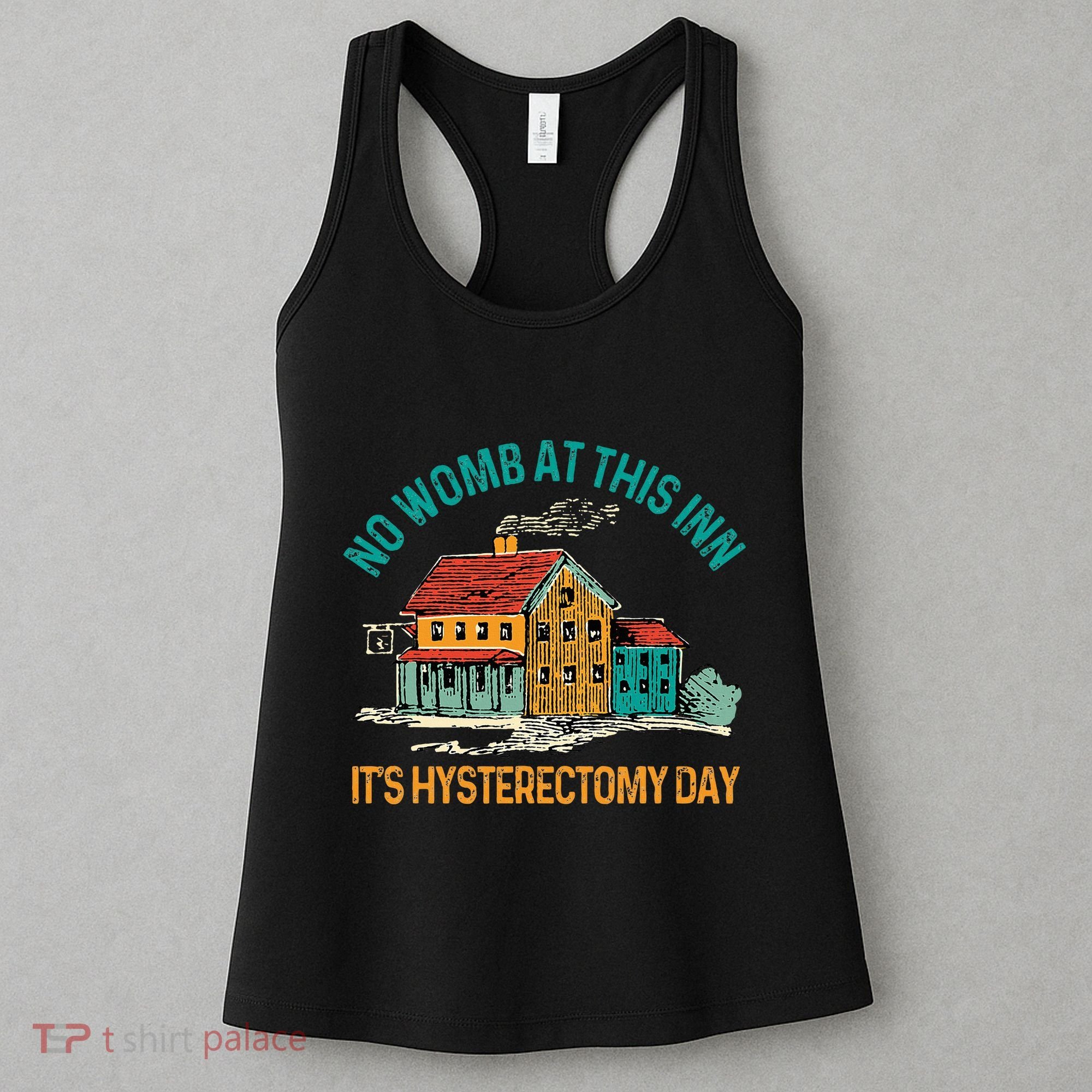 Hysterectomy Surgery No Womb At This Inn Hysterectomy Day Women's Tank Top