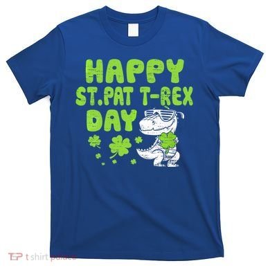 Happy St Pat Rex Day Funny Gift St Patricks Dinosaur Cool Gift T-Shirt