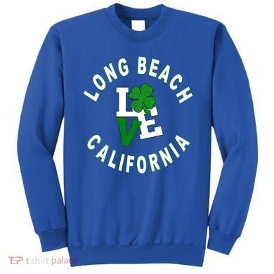 Happy St Patricks Day Long Beach California Gift Sweatshirt