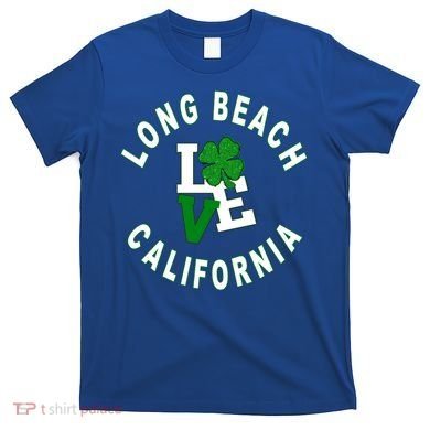 Happy St Patricks Day Long Beach California Gift T-Shirt