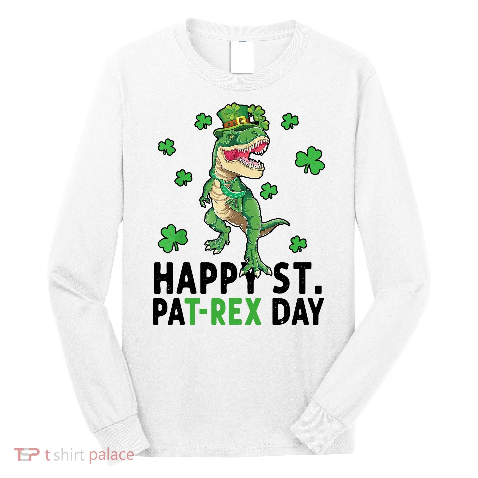 Happy St Patrick's Day T Rex Long Sleeve Shirt