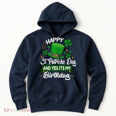 Happy St Patricks Day ItS My Birthday Saint Patricks Day Hoodie