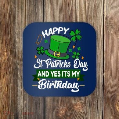 Happy St Patricks Day ItS My Birthday Saint Patricks Day Coaster