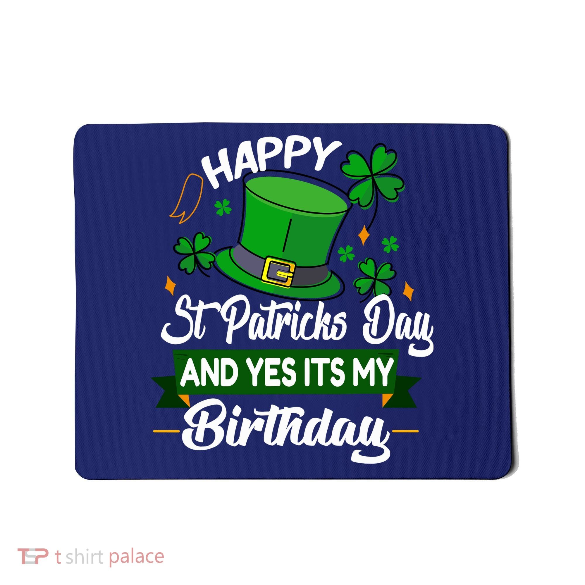 Happy St Patricks Day ItS My Birthday Saint Patricks Day Mousepad