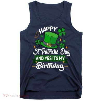 Happy St Patricks Day ItS My Birthday Saint Patricks Day Tank Top