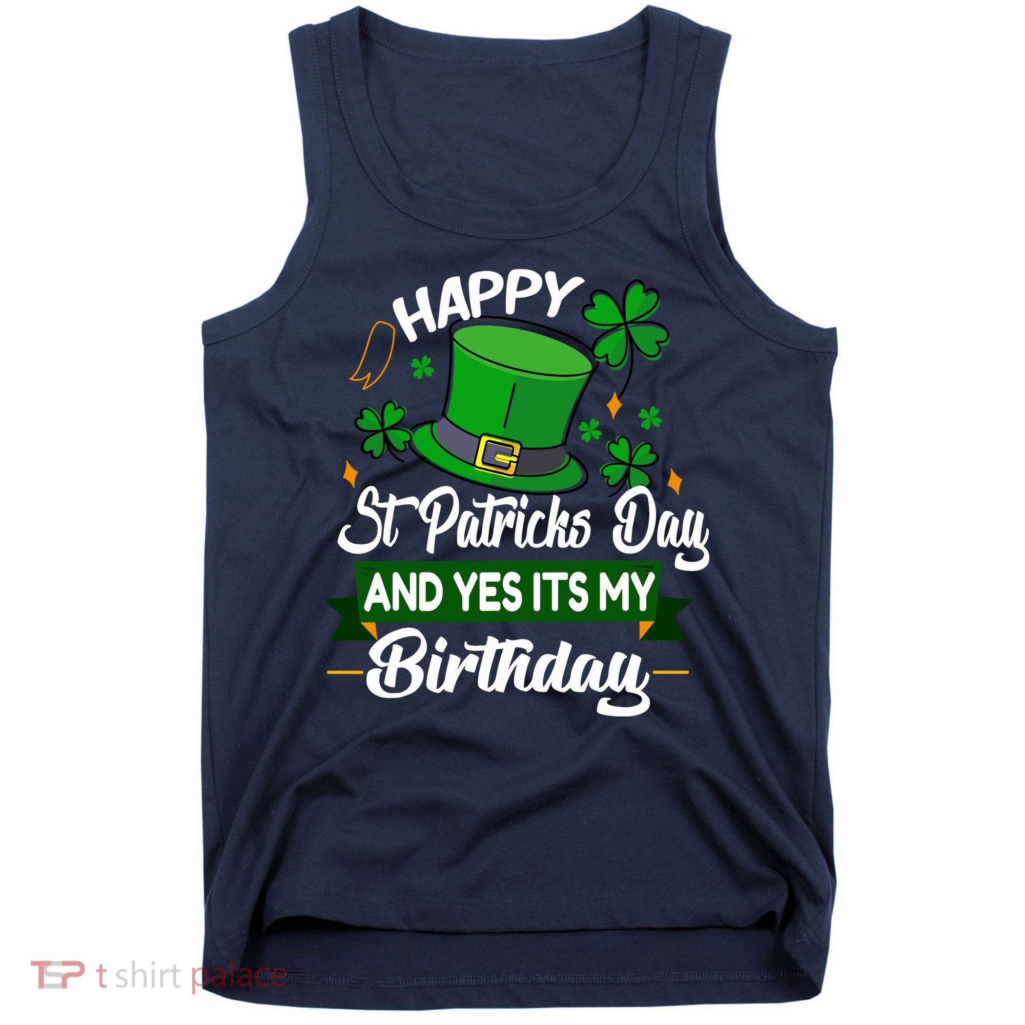 Happy St Patricks Day ItS My Birthday Saint Patricks Day Tank Top