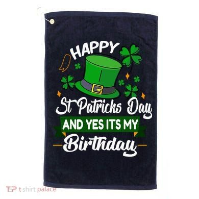 Happy St Patricks Day ItS My Birthday Saint Patricks Day Golf Towel