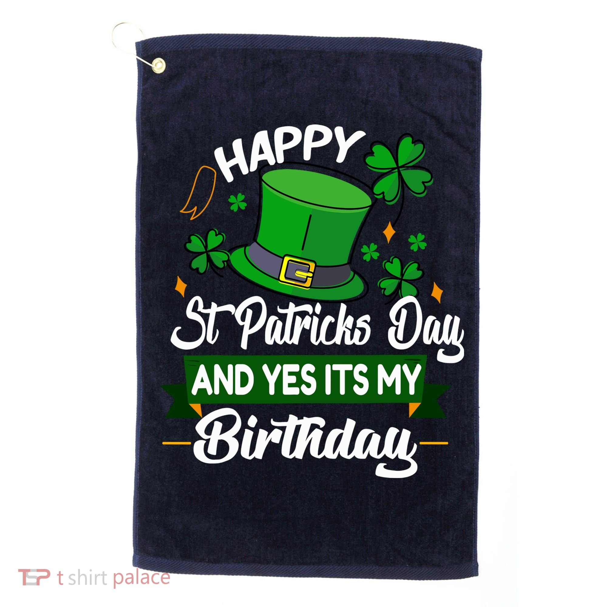 Happy St Patricks Day ItS My Birthday Saint Patricks Day Golf Towel
