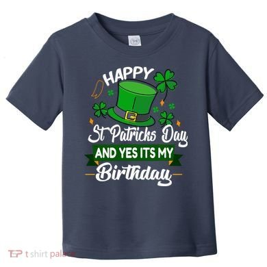 Happy St Patricks Day ItS My Birthday Saint Patricks Day Toddler T-Shirt
