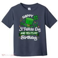 Happy St Patricks Day ItS My Birthday Saint Patricks Day Toddler T-Shirt thumb 0