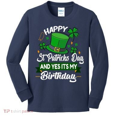 Happy St Patricks Day ItS My Birthday Saint Patricks Day Kids Long Sleeve Shirt