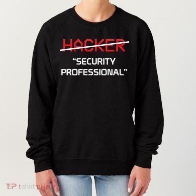 Hacker Security Professional Funny Programmer Gift Women's Sweatshirt