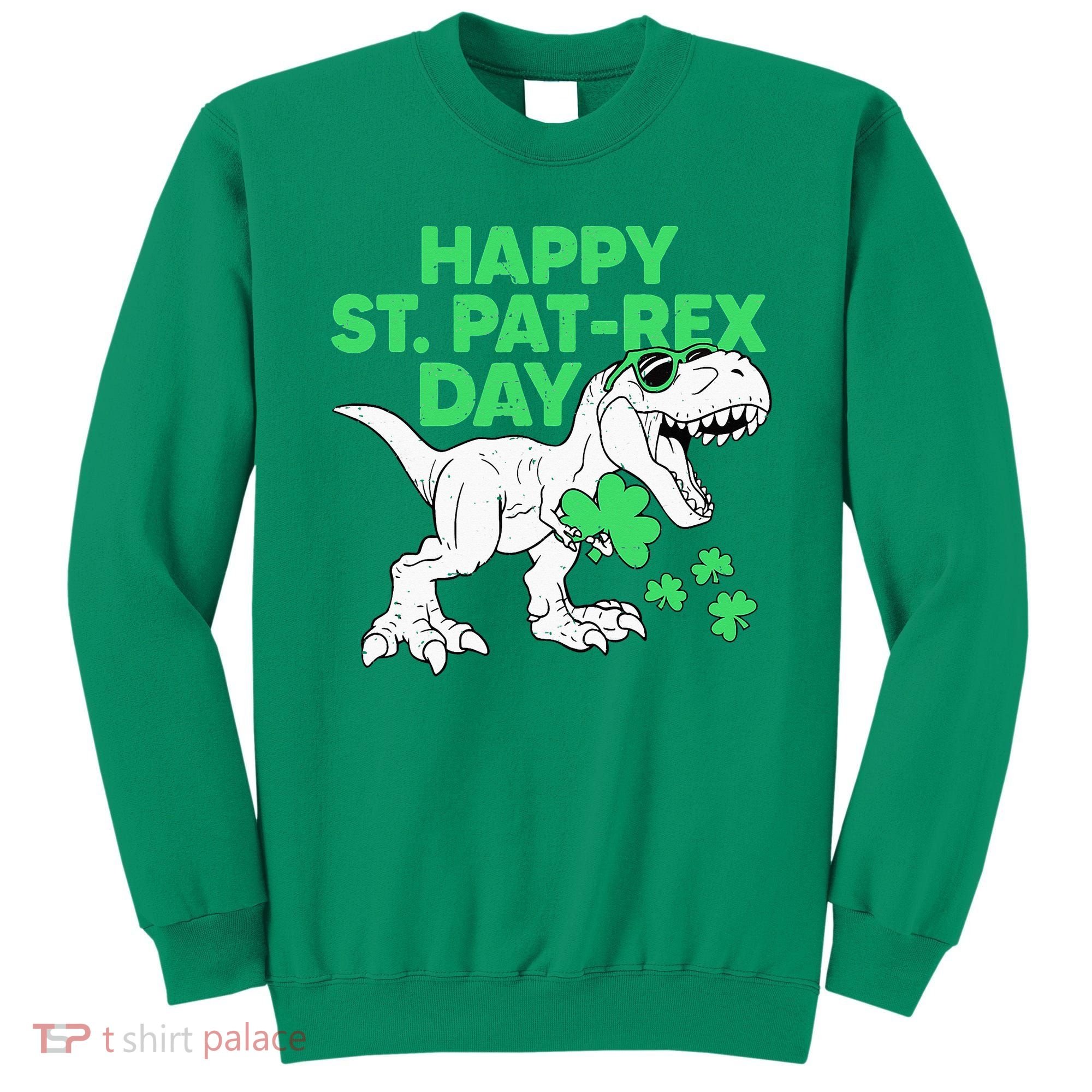 Happy St Pat Rex Day St Patricks Dinosaur Sweatshirt