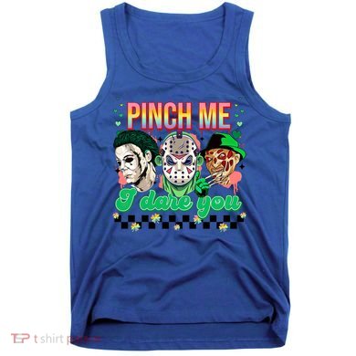 Horror St Patricks Day Lucky Vibes Pinch Me I Dare You Gift Tank Top