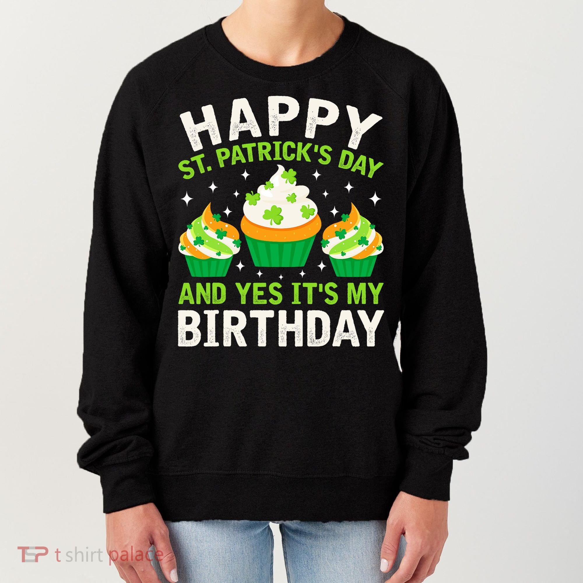 Happy St Patricks Day Birthday Saint Paddys Women's Sweatshirt