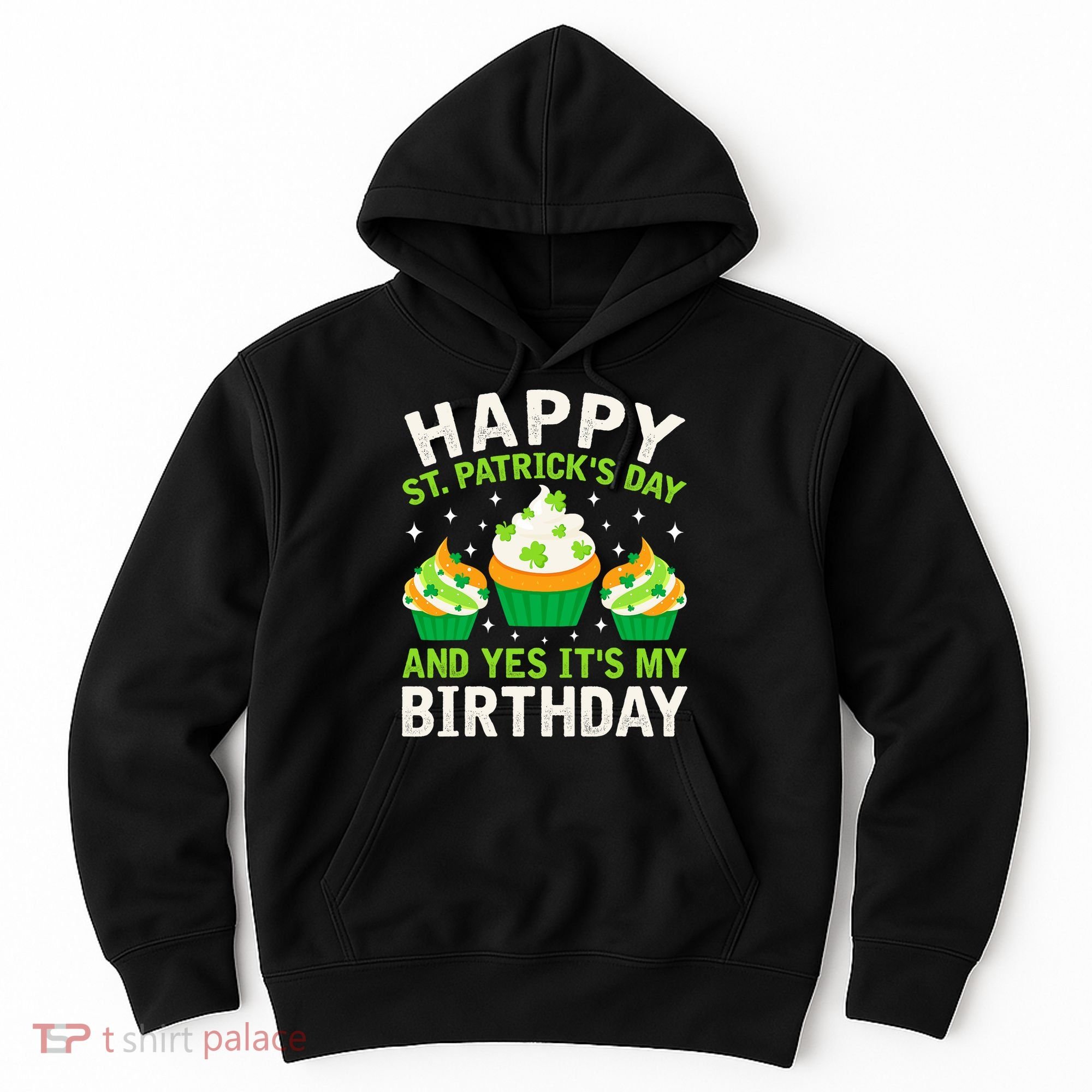 Happy St Patricks Day Birthday Saint Paddys Hoodie