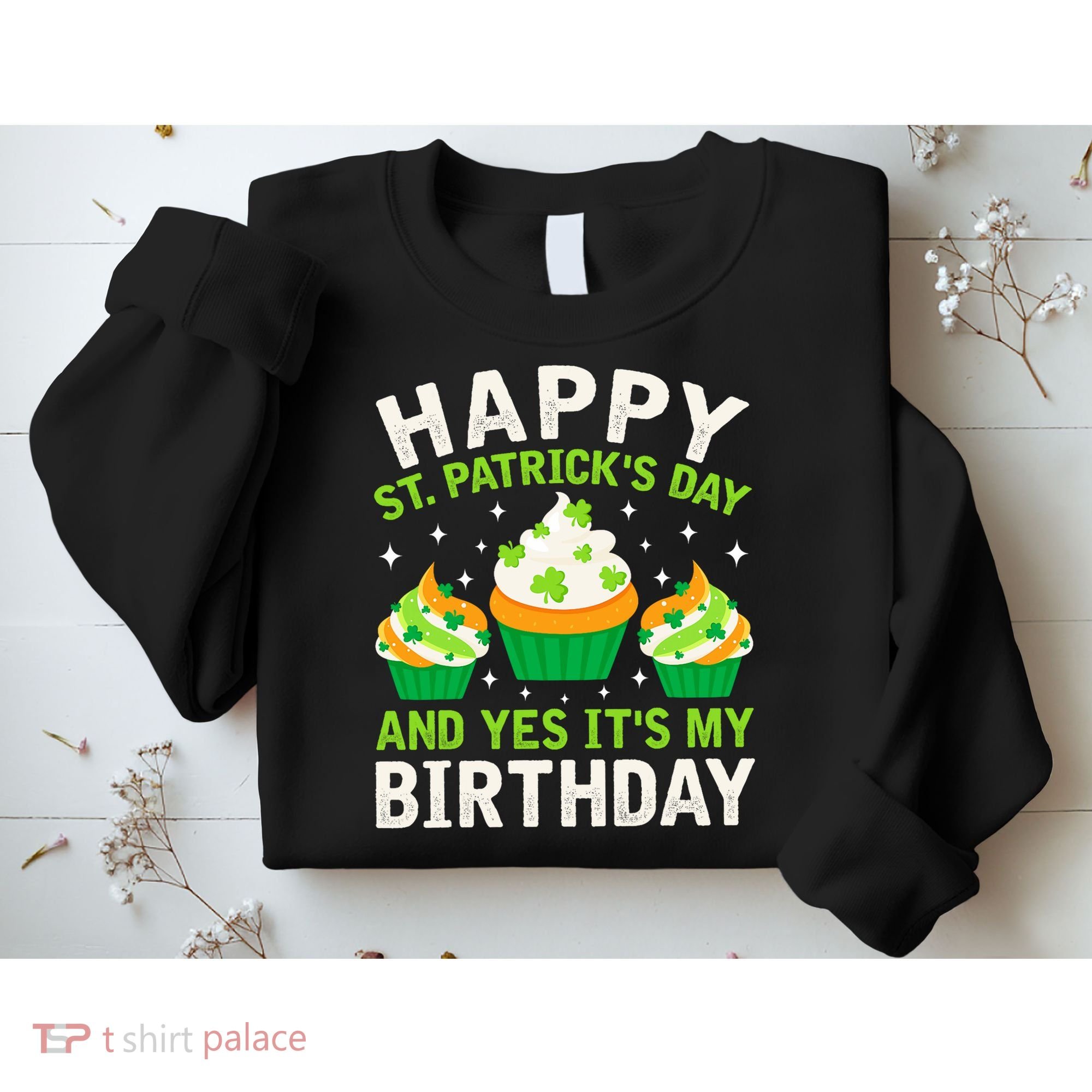 Happy St Patricks Day Birthday Saint Paddys Sweatshirt