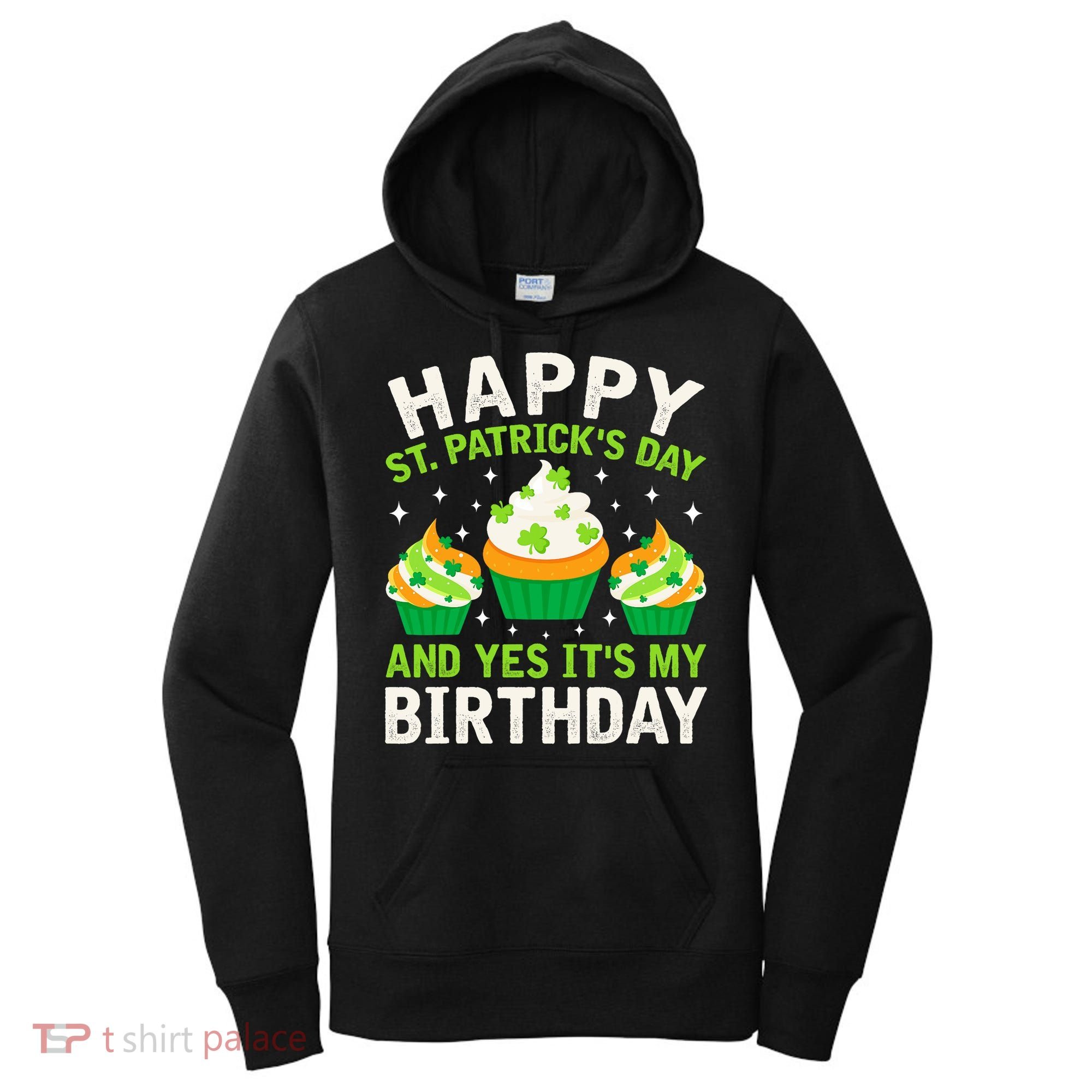 Happy St Patricks Day Birthday Saint Paddys Women's Hoodie
