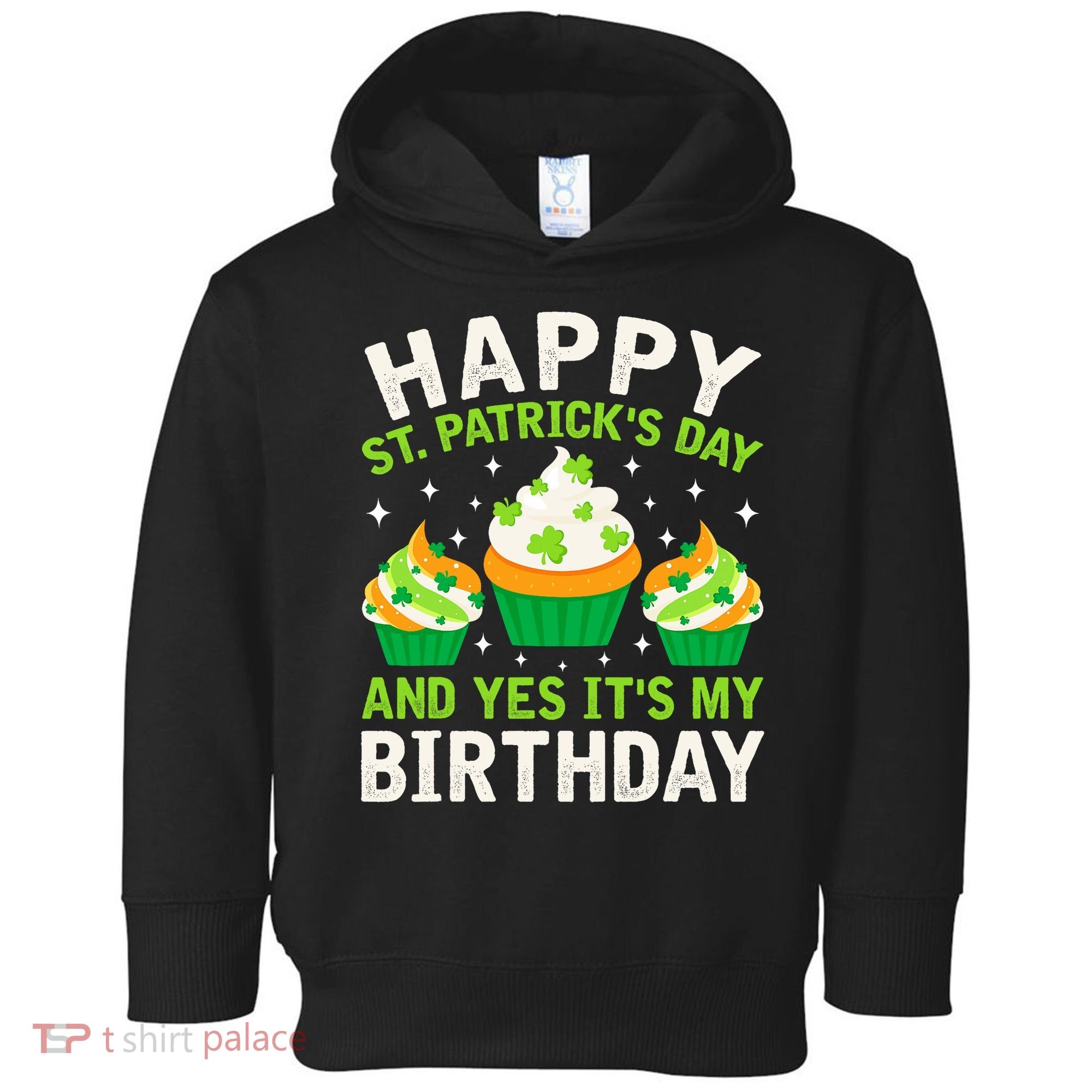 Happy St Patricks Day Birthday Saint Paddys Toddler Hoodie