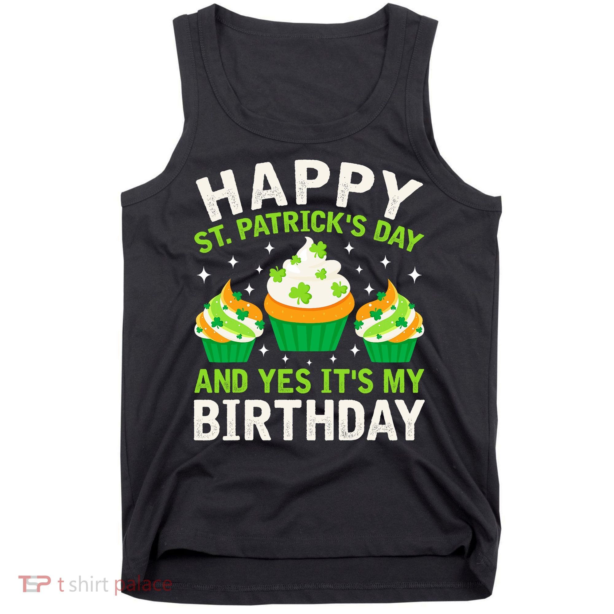 Happy St Patricks Day Birthday Saint Paddys Tank Top