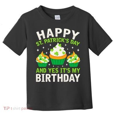 Happy St Patricks Day Birthday Saint Paddys Toddler T-Shirt