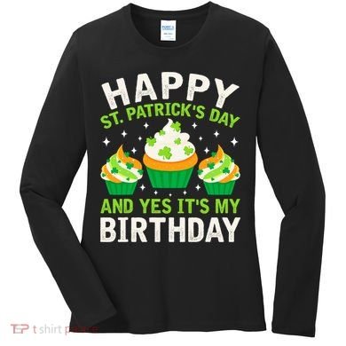 Happy St Patricks Day Birthday Saint Paddys Women's Long Sleeve Shirt