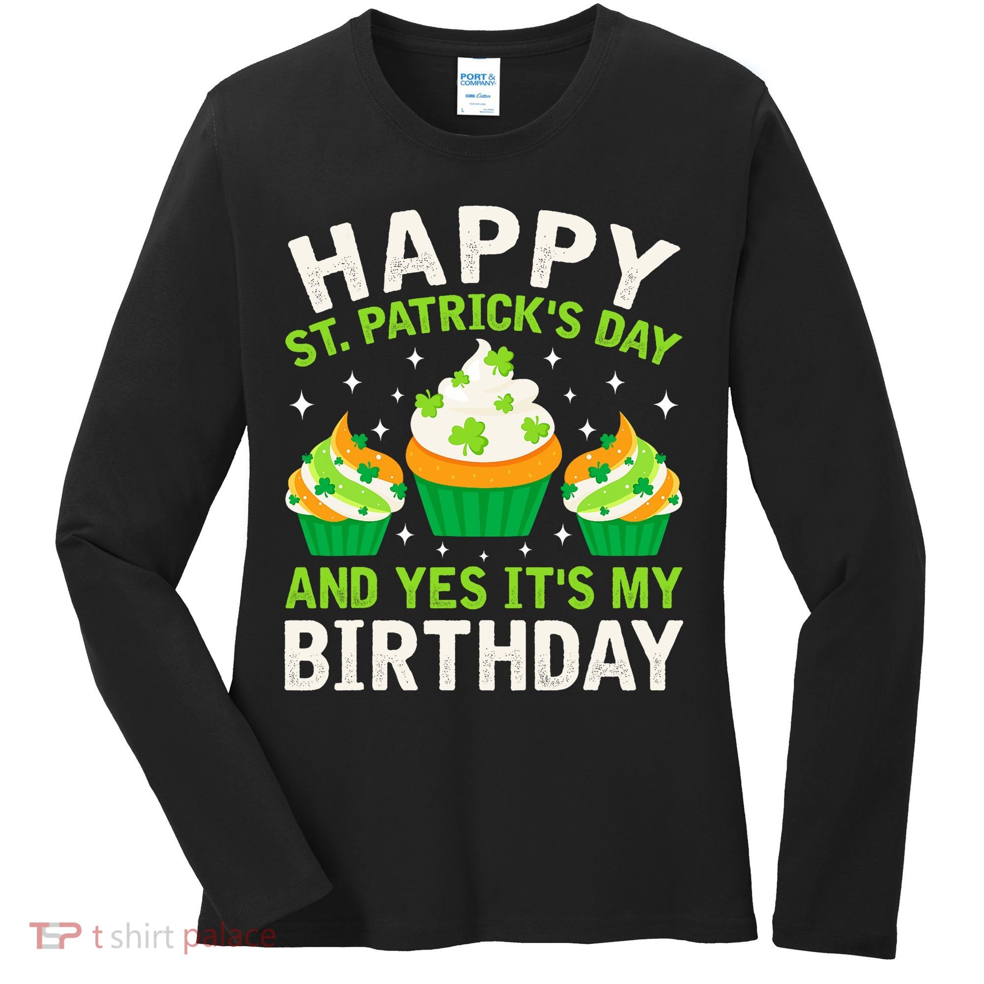 Happy St Patricks Day Birthday Saint Paddys Women's Long Sleeve Shirt