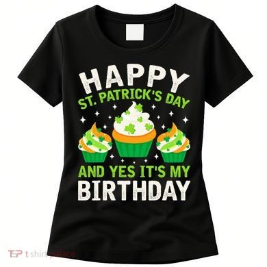 Happy St Patricks Day Birthday Saint Paddys Women's T-Shirt