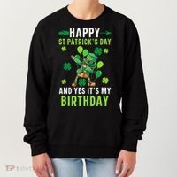 Happy St Patrick's Day And Yes It's My Birthday Irish Women's Sweatshirt thumb 0
