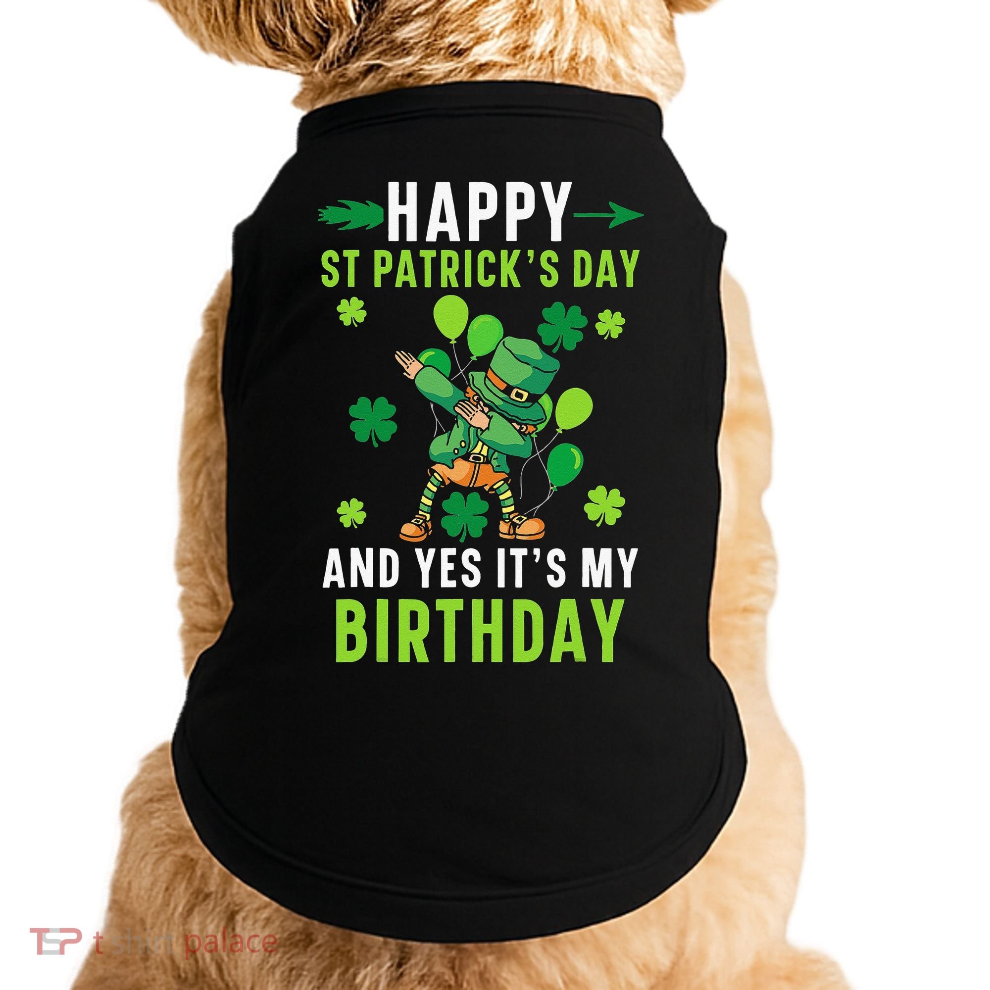 Happy St Patrick's Day And Yes It's My Birthday Irish Doggie Tank